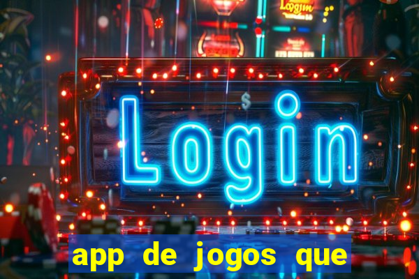 app de jogos que ganha dinheiro de verdade